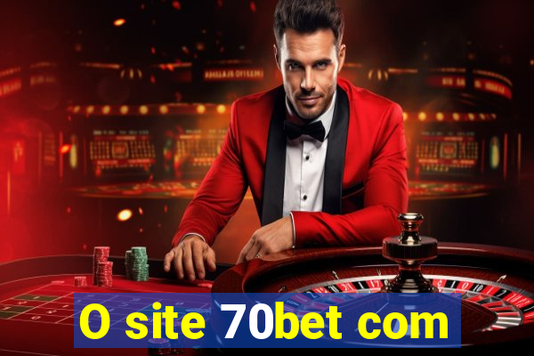 O site 70bet com